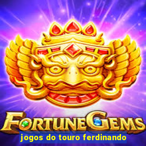 jogos do touro ferdinando